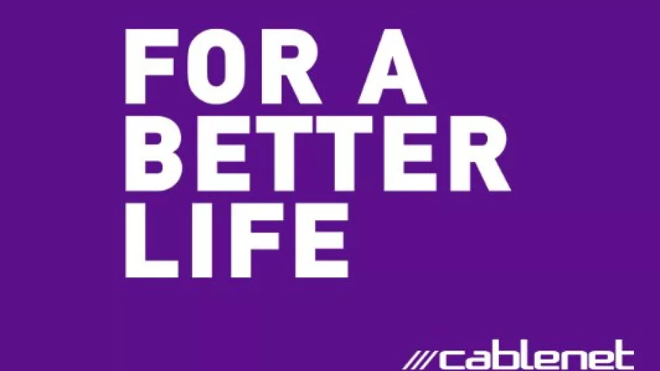 Cablenet For A Better Life!