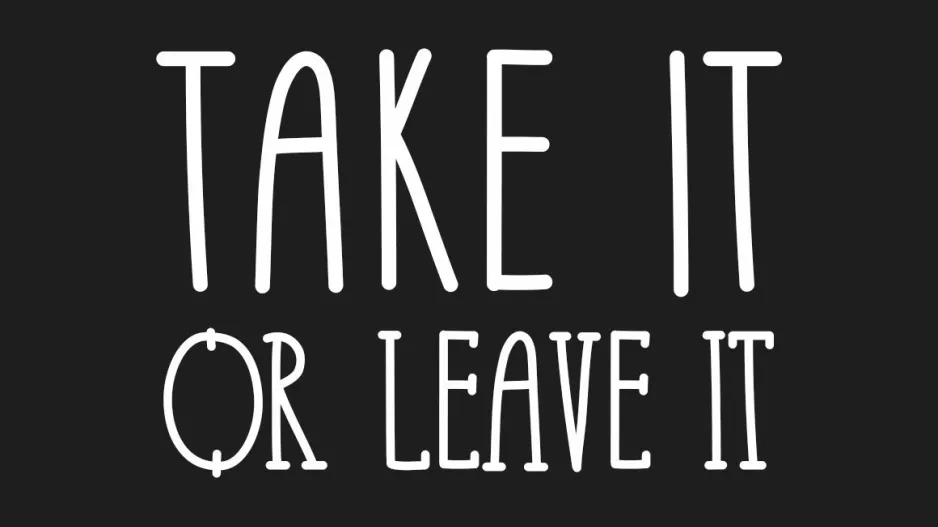 «Take it or Leave it»