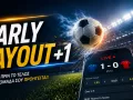 Early Payout +1: Τι είναι και πώς λειτουργεί στο στοίχημα