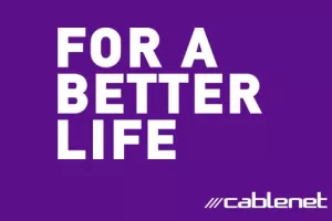 Cablenet For A Better Life!
