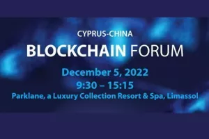 Cyprus – China Blockchain Forum: Μια ώθηση προς την πολυσυζητημένη ανατρεπτική τεχνολογία