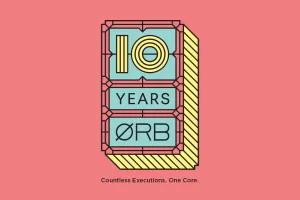 10 YEARS ORB COMMUNICATIONS: Countless Executions. One Core.